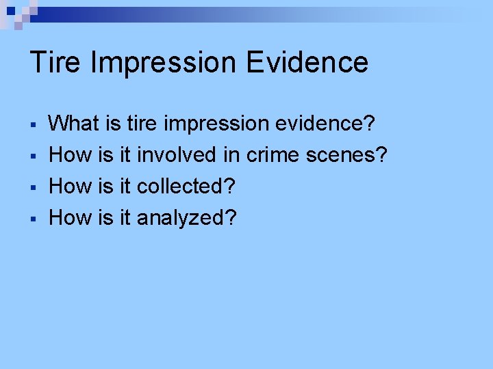 Tire Impression Evidence § § What is tire impression evidence? How is it involved