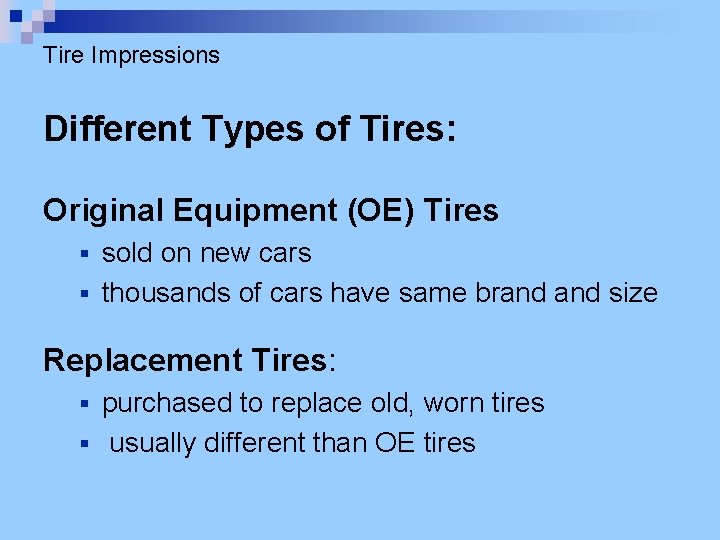 Tire Impressions Different Types of Tires: Original Equipment (OE) Tires sold on new cars