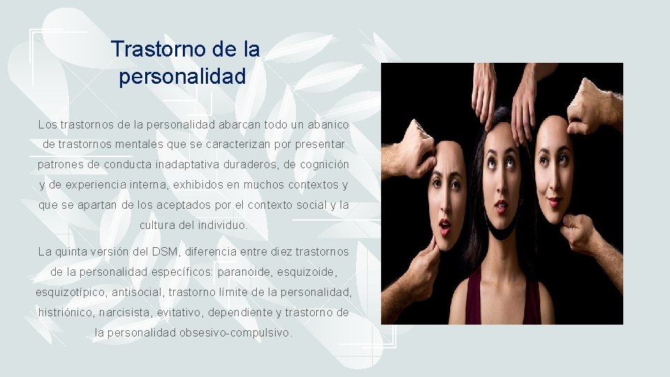 Trastorno de la personalidad Los trastornos de la personalidad abarcan todo un abanico de