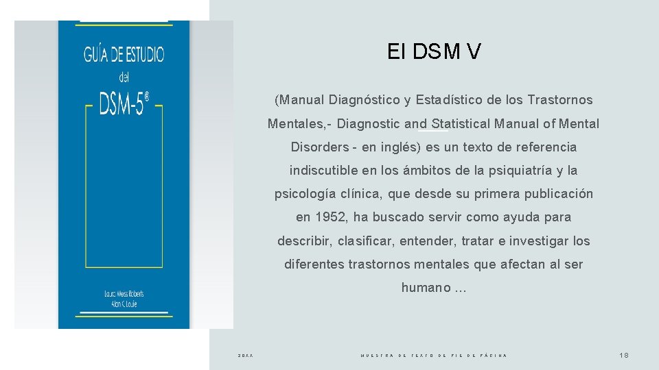 El DSM V (Manual Diagnóstico y Estadístico de los Trastornos Mentales, - Diagnostic and
