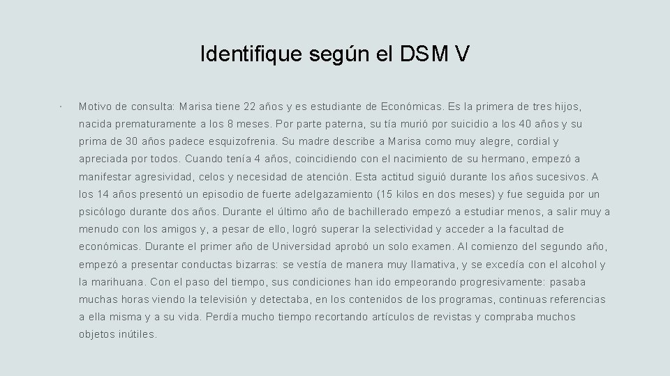 Identifique según el DSM V Motivo de consulta: Marisa tiene 22 años y es