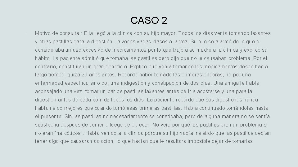 CASO 2 Motivo de consulta : Ella llegó a la clínica con su hijo