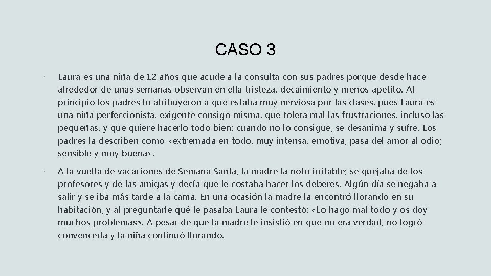 CASO 3 Laura es una niña de 12 años que acude a la consulta