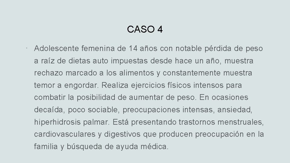 CASO 4 Adolescente femenina de 14 años con notable pérdida de peso a raíz