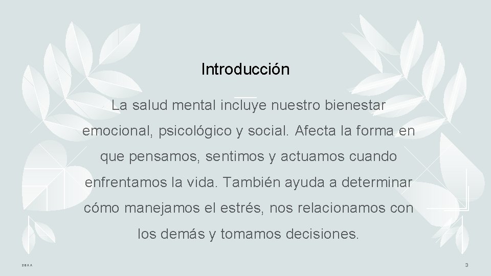 Introducción La salud mental incluye nuestro bienestar emocional, psicológico y social. Afecta la forma