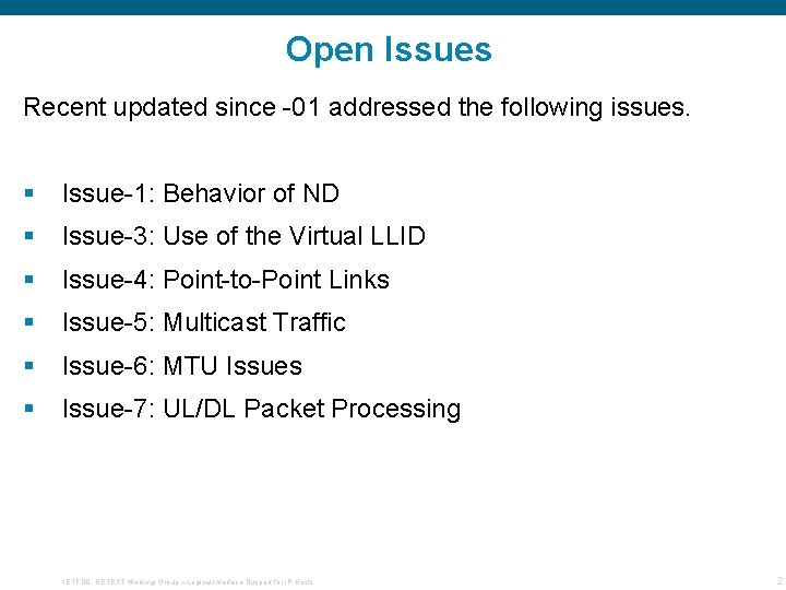 Open Issues Recent updated since -01 addressed the following issues. Issue-1: Behavior of ND