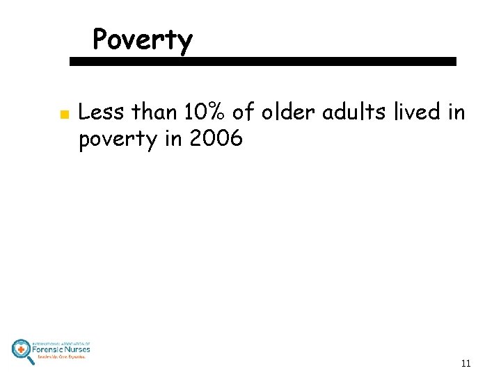 Poverty n Less than 10% of older adults lived in poverty in 2006 11