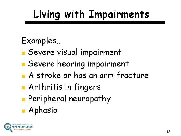 Living with Impairments Examples… n Severe visual impairment n Severe hearing impairment n A