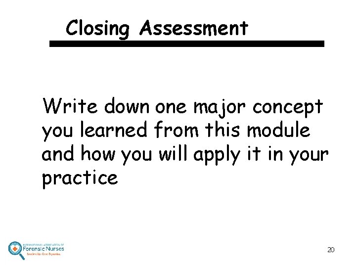 Closing Assessment Write down one major concept you learned from this module and how