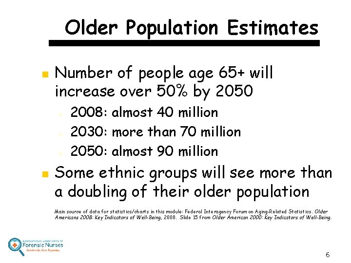 Older Population Estimates n Number of people age 65+ will increase over 50% by
