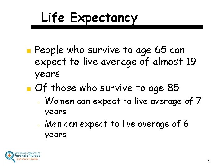 Life Expectancy n n People who survive to age 65 can expect to live