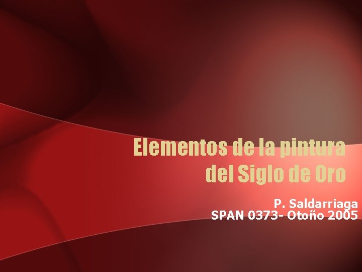 Elementos de la pintura del Siglo de Oro P. Saldarriaga SPAN 0373 - Otoño