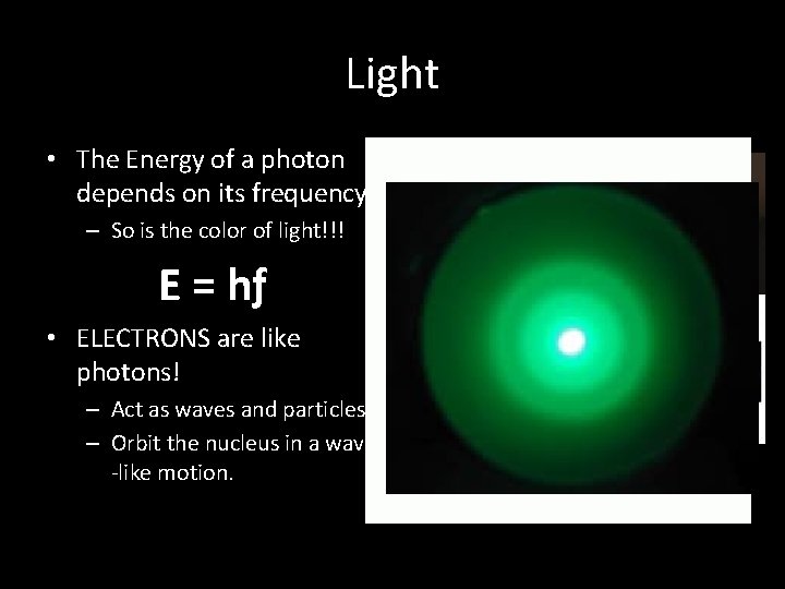 Light • The Energy of a photon depends on its frequency. – So is