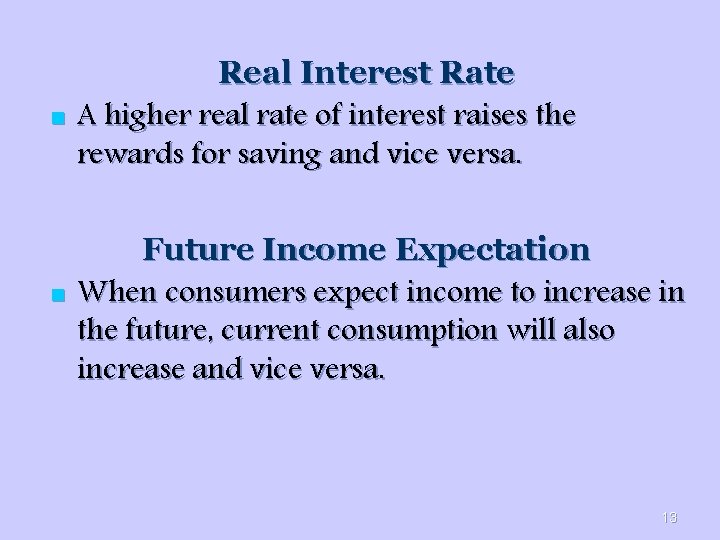 n n Real Interest Rate A higher real rate of interest raises the rewards