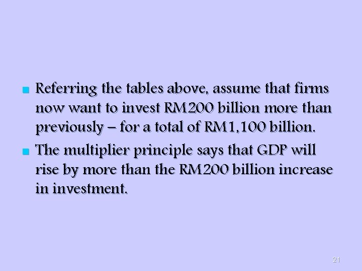 n n Referring the tables above, assume that firms now want to invest RM
