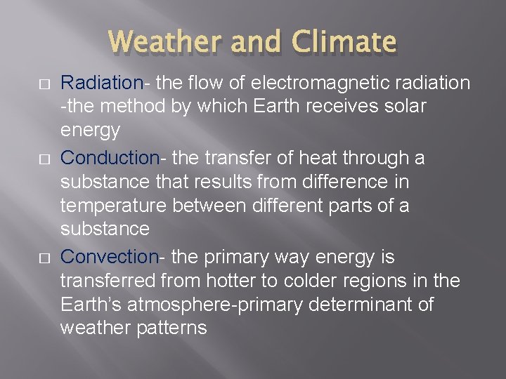 Weather and Climate � � � Radiation- the flow of electromagnetic radiation -the method
