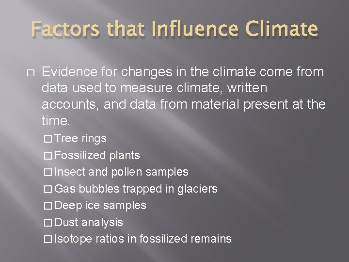 Factors that Influence Climate � Evidence for changes in the climate come from data