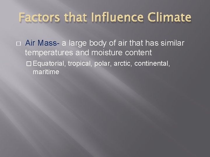 Factors that Influence Climate � Air Mass- a large body of air that has