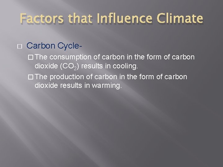 Factors that Influence Climate � Carbon Cycle� The consumption of carbon in the form