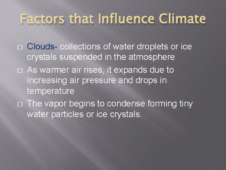 Factors that Influence Climate � � � Clouds- collections of water droplets or ice