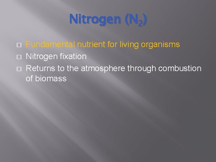 Nitrogen (N 2) � � � Fundamental nutrient for living organisms Nitrogen fixation Returns