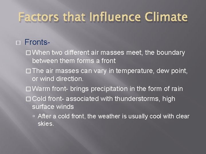 Factors that Influence Climate � Fronts� When two different air masses meet, the boundary