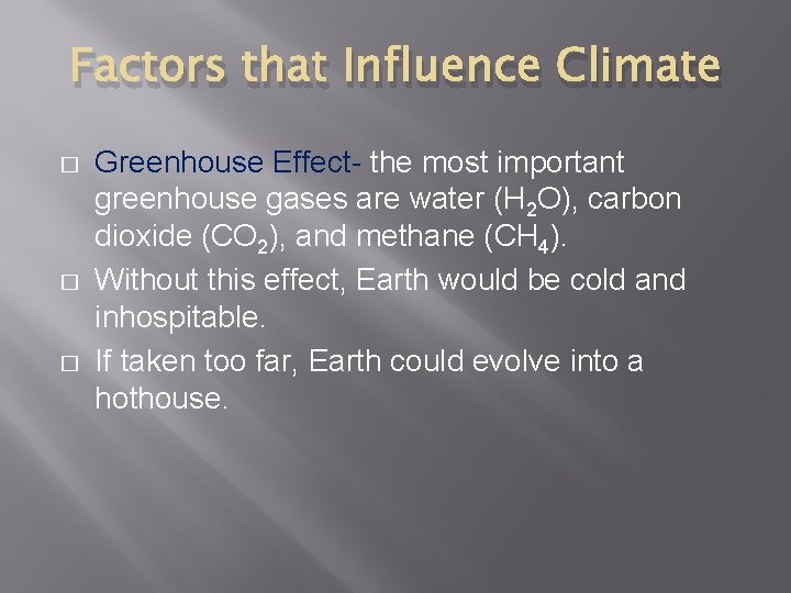 Factors that Influence Climate � � � Greenhouse Effect- the most important greenhouse gases
