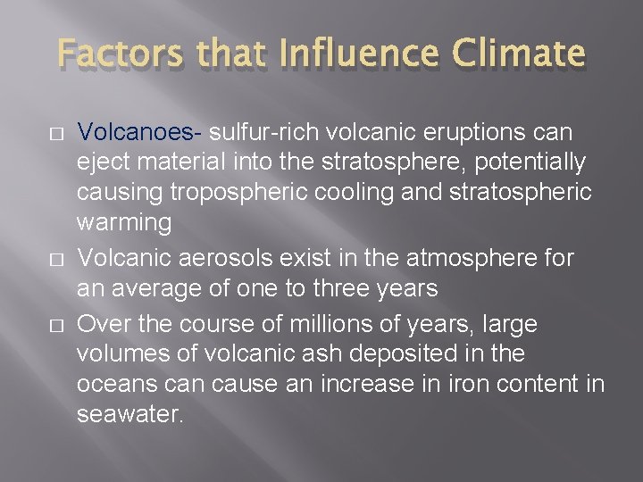 Factors that Influence Climate � � � Volcanoes- sulfur-rich volcanic eruptions can eject material