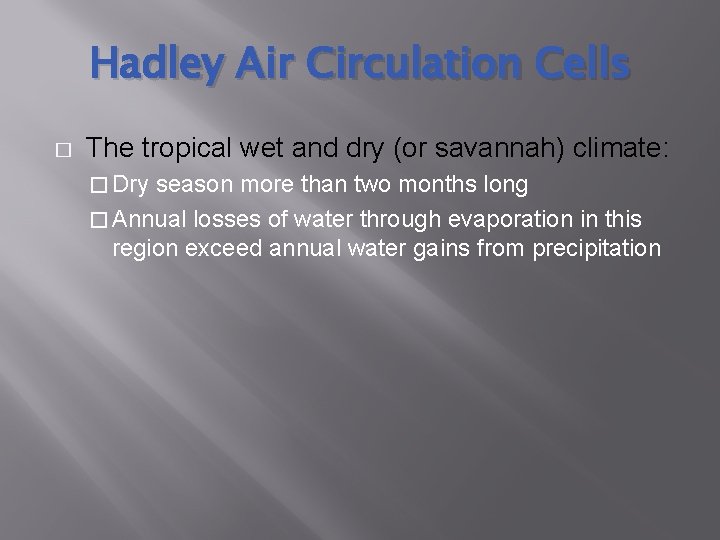 Hadley Air Circulation Cells � The tropical wet and dry (or savannah) climate: �