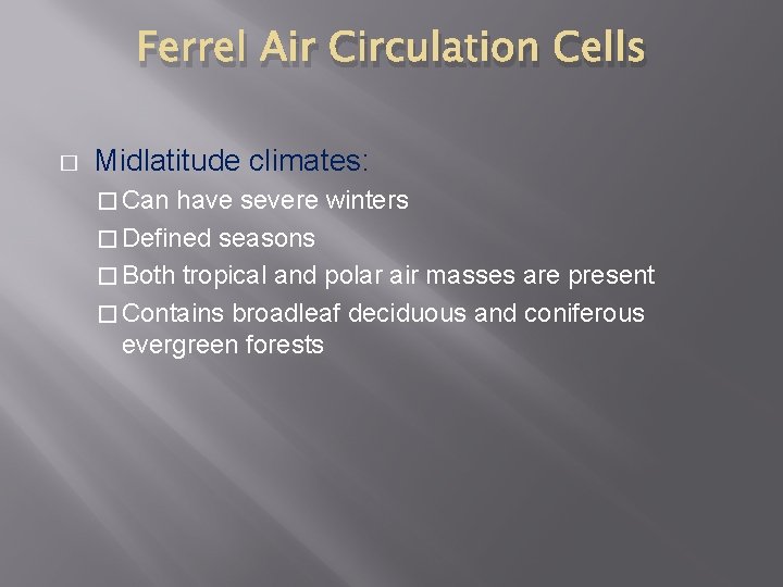Ferrel Air Circulation Cells � Midlatitude climates: � Can have severe winters � Defined