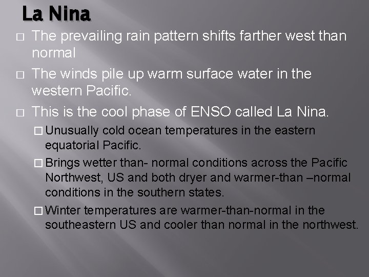 La Nina � � � The prevailing rain pattern shifts farther west than normal
