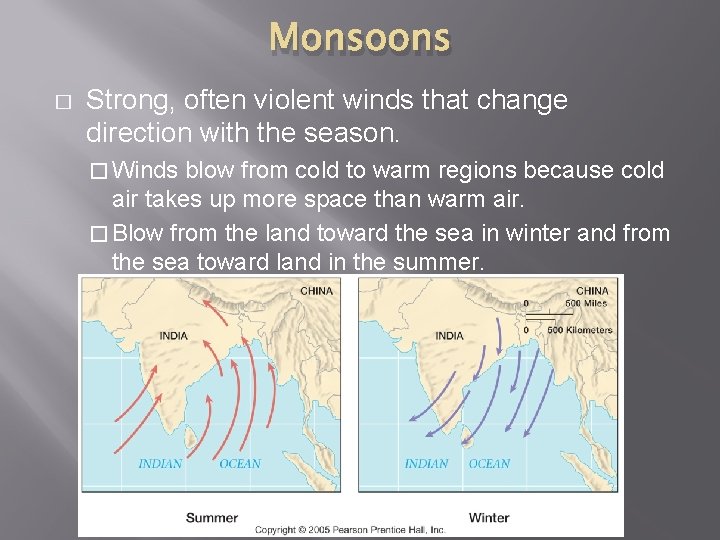 Monsoons � Strong, often violent winds that change direction with the season. � Winds