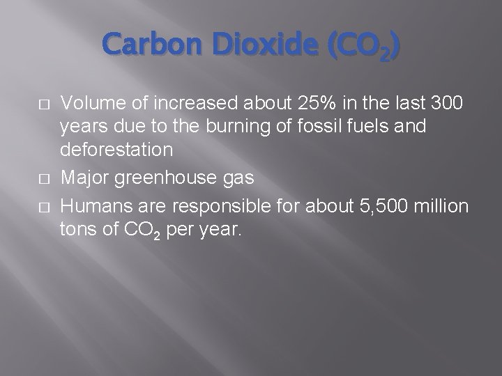 Carbon Dioxide (CO 2) � � � Volume of increased about 25% in the