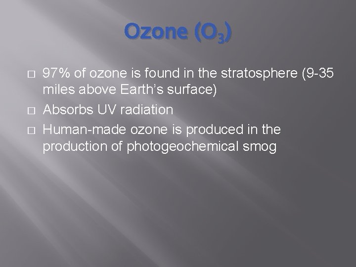 Ozone (O 3) � � � 97% of ozone is found in the stratosphere