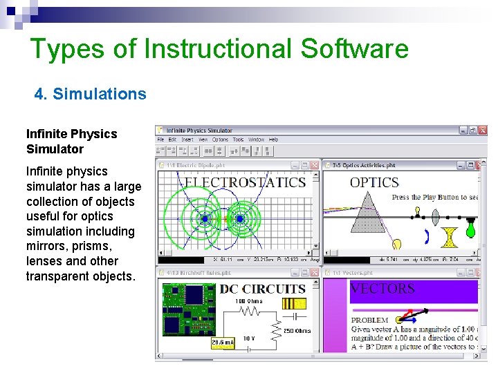 Types of Instructional Software 4. Simulations Infinite Physics Simulator Infinite physics simulator has a