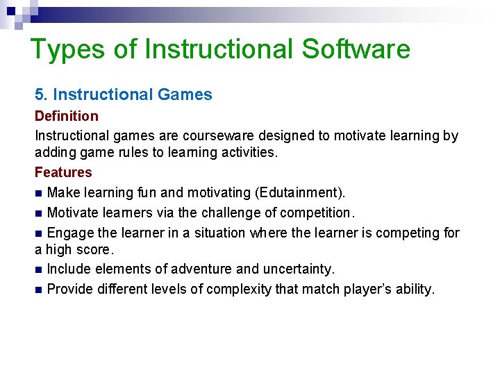 Types of Instructional Software 5. Instructional Games Definition Instructional games are courseware designed to