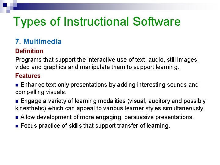 Types of Instructional Software 7. Multimedia Definition Programs that support the interactive use of