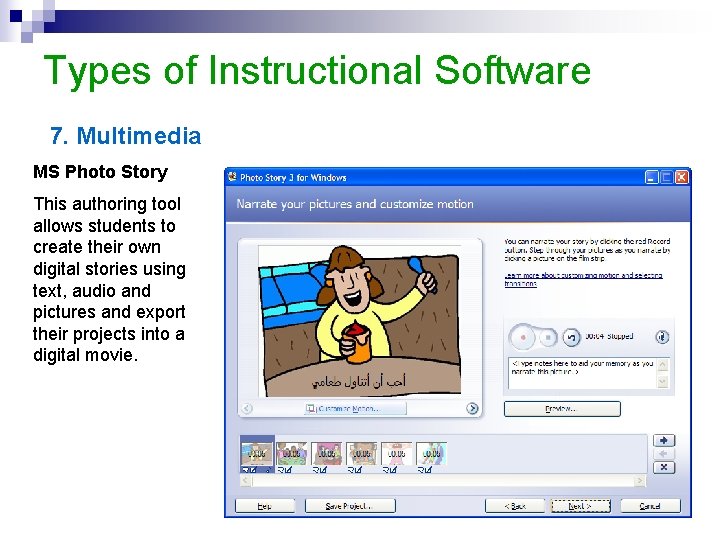 Types of Instructional Software 7. Multimedia MS Photo Story This authoring tool allows students