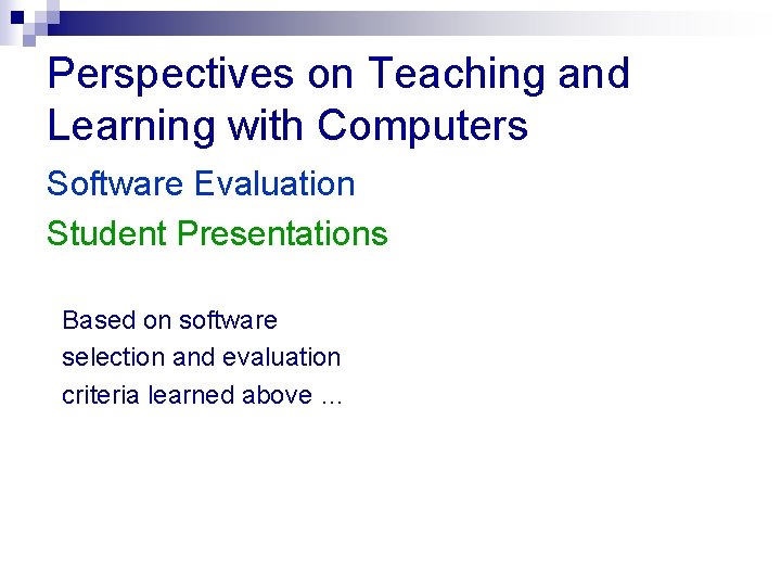 Perspectives on Teaching and Learning with Computers Software Evaluation Student Presentations Based on software