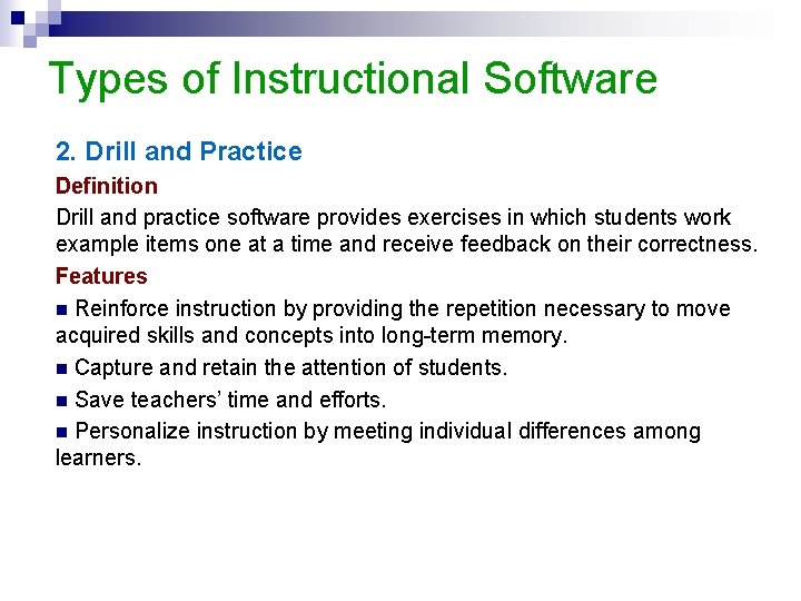 Types of Instructional Software 2. Drill and Practice Definition Drill and practice software provides