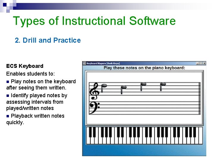 Types of Instructional Software 2. Drill and Practice ECS Keyboard Enables students to: n