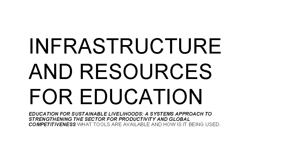 INFRASTRUCTURE AND RESOURCES FOR EDUCATION FOR SUSTAINABLE LIVELIHOODS: A SYSTEMS APPROACH TO STRENGTHENING THE