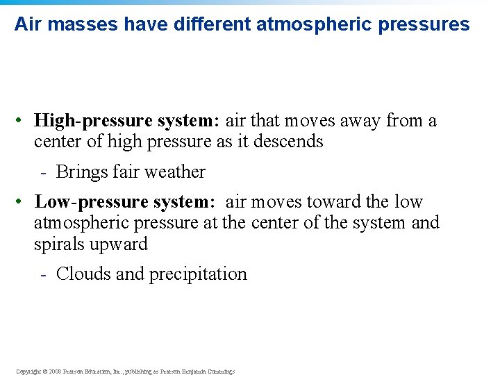 Air masses have different atmospheric pressures • High-pressure system: air that moves away from