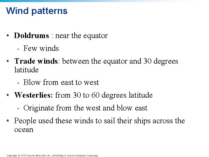 Wind patterns • Doldrums : near the equator - Few winds • Trade winds: