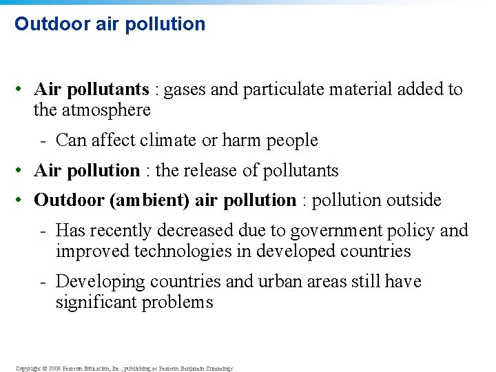 Outdoor air pollution • Air pollutants : gases and particulate material added to the