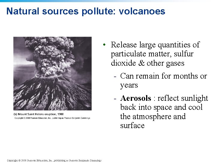 Natural sources pollute: volcanoes • Release large quantities of particulate matter, sulfur dioxide &