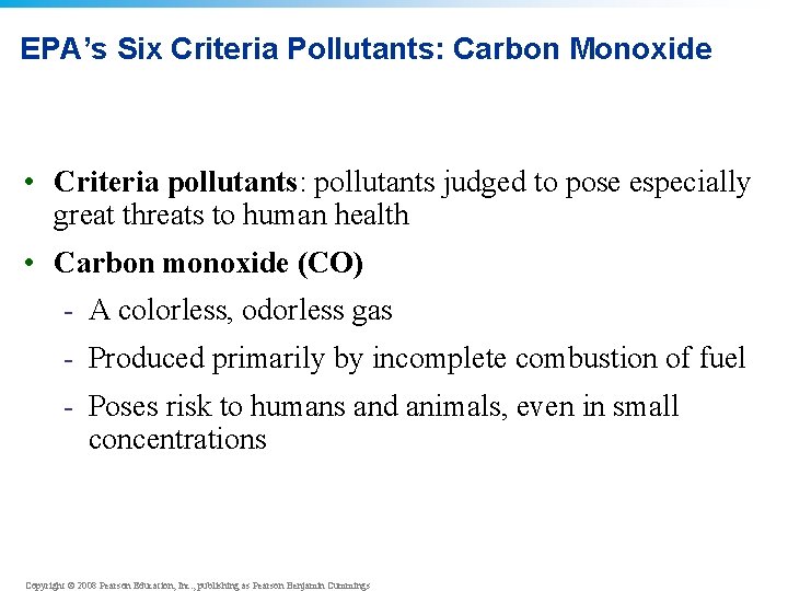 EPA’s Six Criteria Pollutants: Carbon Monoxide • Criteria pollutants: pollutants judged to pose especially