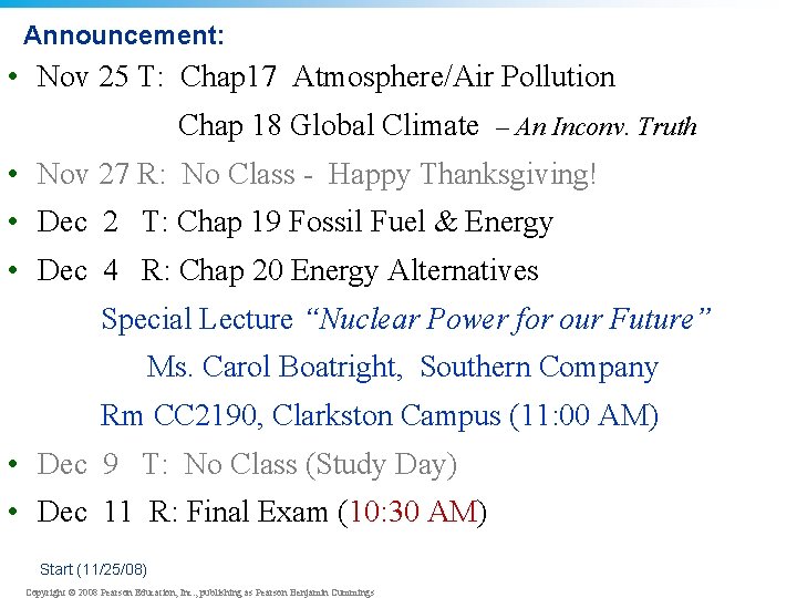 Announcement: • Nov 25 T: Chap 17 Atmosphere/Air Pollution Chap 18 Global Climate –