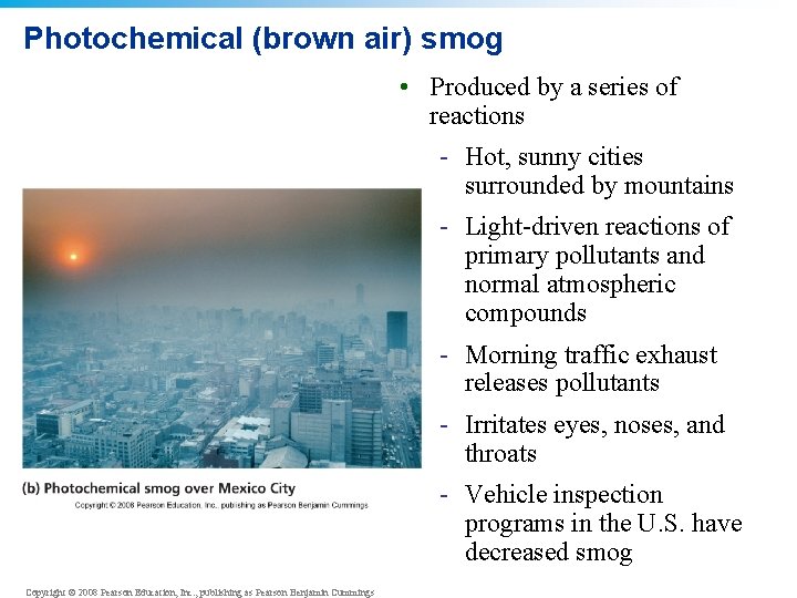 Photochemical (brown air) smog • Produced by a series of reactions - Hot, sunny