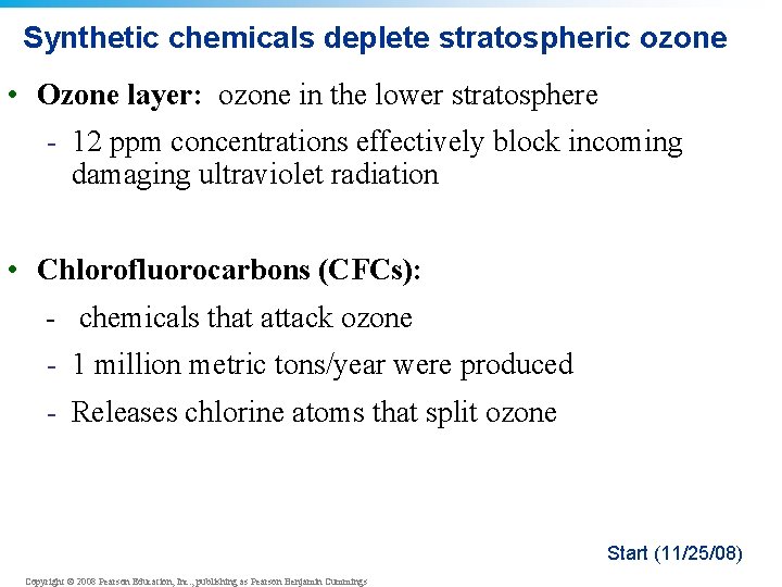 Synthetic chemicals deplete stratospheric ozone • Ozone layer: ozone in the lower stratosphere -